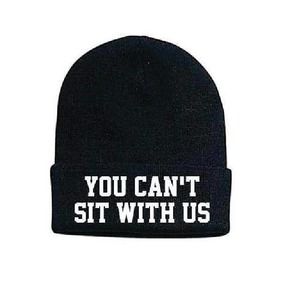 You Can't Sit With Us Beanie